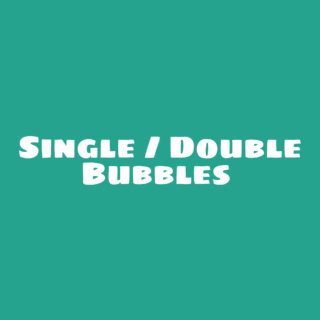 Single / Double Bubbles